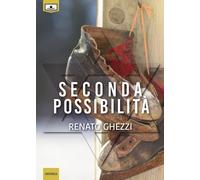 Libri Renato Ghezzi - Seconda Possibilita