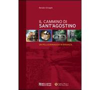 Libri Renato Ornaghi - Il Cammino Di Sant' Agostino. Un Pellegrinaggio In Brianz