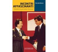 Libri Renato Ronco - Incontri Affascinanti. Ricordi Di Un Giornalista Da Corsa
