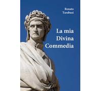 Libri Renato Tarabusi - La mia Divina Commedia - 2022 (Passato)
