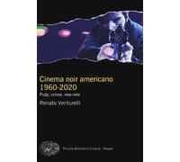 Libri Renato Venturelli - Cinema Noir Americano 1960-2020. Pulp, Crime, Neo-Noir