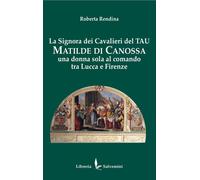 Libri Rendina Roberta - La Signora Dei Cavalieri Del Tau: Matilde Di Canossa. Un