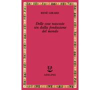 Libri René Girard - Delle Cose Nascoste Sin Dalla Fondazione Del Mondo. Ricerche
