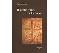 Libri René Guénon - Il simbolismo della croce - 2012