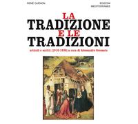 Libri René Guénon - La Tradizione E Le Tradizioni. Scritti 1910-1938