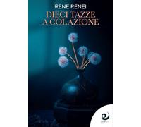 Libri Renei Irene - Dieci Tazze A Colazione