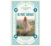Libri Renzi Alessandro - Le Mie Sibille. Conoscere E Interpretare Le Carte Che R