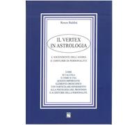 Libri Renzo Baldini - Il Vertex In Astrologia. L'ascendente Dell'anima E I Distu