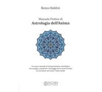 Libri Renzo Baldini - Manuale Pratico Di Astrologia Dell'anima. Un Nuovo Metodo