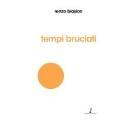 Libri Renzo Biasion - Tempi Bruciati