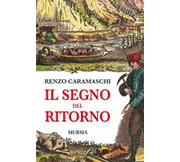 Libri Renzo Caramaschi - Il segno del ritorno - 2014