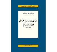 Libri Renzo De Felice - D'annunzio Politico
