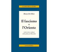 Libri Renzo De Felice - Il Fascismo E L'oriente. Arabi, Ebrei E Indiani Nella Po