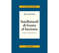 Libri Renzo De Felice - Intellettuali Di Fronte Al Fascismo