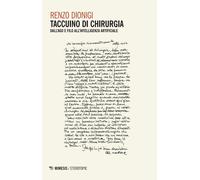 Libri Renzo Dionigi - Taccuino Di Chirurgia. Dall'ago E Filo All'intelligenza Ar