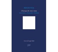 Libri Renzo Foa - L' Europa Che Non E' Stata. Intervista A Alexander Dubcek