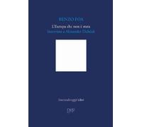 Libri Renzo Foa - L' Europa Che Non E' Stata. Intervista A Alexander Dubcek