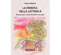 Libri Renzo Maltoni - La perdita della lettera R - 2022