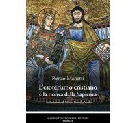 Libri Renzo Manetti - L' Esoterismo Cristiano E La Ricerca Della Sapienza. Ediz.