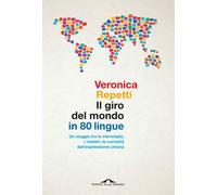 Libri Repetti Veronica - Il Giro Del Mondo In 80 Lingue. Un Viaggio Tra Le Merav