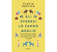 Gli svedesi lo fanno meglio. Come un'educazione affettiva e sessuale di st...