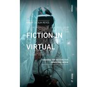 Libri Reyes Maria C. - Interactive Fiction In Cinematic Virtual Reality. Towards