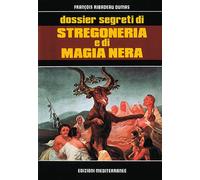 Libri Ribadeau Dumas FranÃ§ois - Dossier Segreti Di Stregoneria E Di Magia Nera