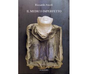 Libri Riccardo Ascoli - Il medico imperfetto - 2012 (Il vascello)