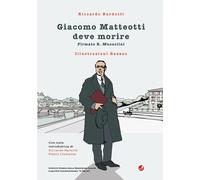 Libri Riccardo Bardotti - Giacomo Matteotti Deve Morire. Firmato B. Mussolini