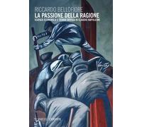 La passione della ragione. Scienza economica e teoria critica in Claudio N...