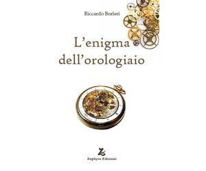 Libri Riccardo Borleri - L'enigma dell'orologiaio - 2019