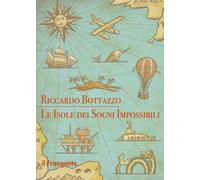Libri Riccardo Bottazzo - Le isole dei sogni impossibili - 2022