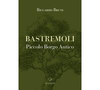 Libri Riccardo Bruni - Bastremoli. Piccolo Borgo Antico
