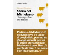 Libri Riccardo Burgazzi - Storia Del Michelasso. Che Mangia, Beve E Va A Spasso