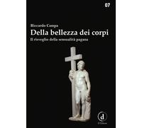 Libri Riccardo Campa - Della Bellezza Dei Corpi. Il Risveglio Della Sensualita P