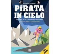Libri Riccardo Clementi - Un Pirata In Cielo. 20 Volte Pantani... Dal Mare Al Ci