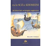 Libri Riccardo Cristiano - Tra Lo Scia E Khomeini. 'Ali Shari'ati: Un'utopia Sop