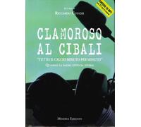 Libri Riccardo Cucchi - Clamoroso Al Cibali. -Tutto Il Calcio Minuto Per Minuto-