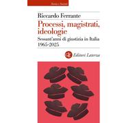 Libri Riccardo Ferrante - Processi, Magistrati, Ideologie. Sessant'anni Di Giust