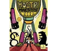 Libri Riccardo Francaviglia - Mostri Maestre Robot. Con QR Code
