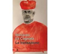 Libri Riccardo La Cognata - La transazione - 2018