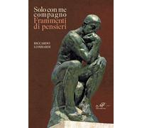 Libri Riccardo Lombardi - Solo Con Me Compagno. Frammenti Di Pensieri