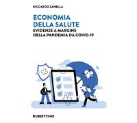 Libri Riccardo Zanella - Economia Della Salute. Evidenze A Margine Della Pandemi