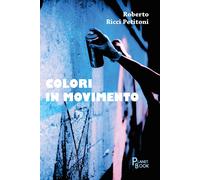 Libri Ricci Petitoni Roberto - Colori In Movimento