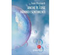 Libri Ricciardi Ivan - Anche Le Cose Hanno I Sentimenti