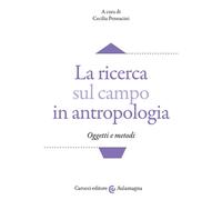 Libri Ricerca Sul Campo In Antropologia. Oggetti E Metodi (La)
