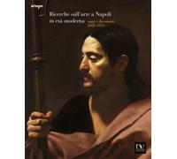 Libri Ricerche Sull'arte A Napoli In Eta Moderna. Saggi E Documenti 2020-2021