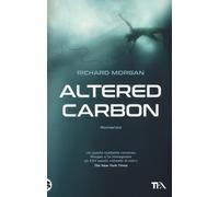 Libri Richard K. Morgan - Altered Carbon. Vol. 1 - 2018