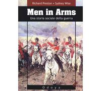 Libri Richard Preston / Sydney Wise - Men In Arms. Una Storia Sociale Della Guer