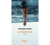 Libri Richard Russo - Le conseguenze - 2021 (Bloom)